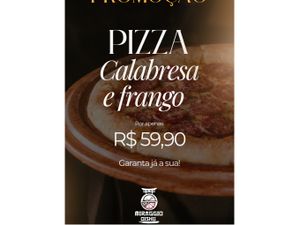 PIZZA GRANDE CALABRESA  E FRANGO C/ CATUPIRY