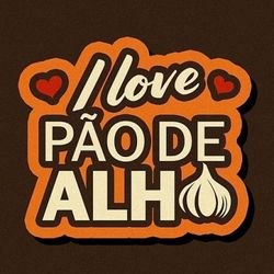 I Love Pão de Alho